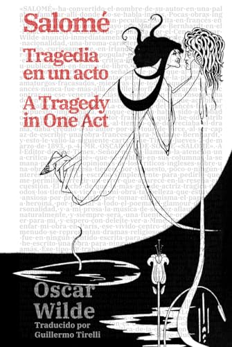 Salomé: Tragedia en un acto - Salomé: A Tragedy in One Act: Texto paralelo bilingüe - Bilingual edition: Inglés - Español / English - Spanish: ... in One Act (Ediciones Bilingües, Band 50) von Rosetta Edu