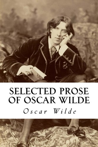 Selected Prose of Oscar Wilde Selected Prose of Oscar Wilde von CreateSpace Independent Publishing Platform
