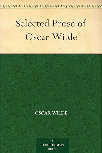 Selected Prose of Oscar Wilde Selected Prose of Oscar Wilde von Anson Street Press