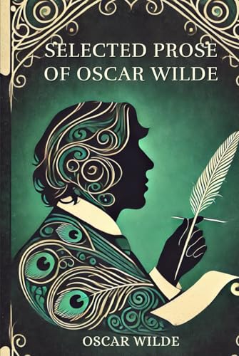 Selected Prose of Oscar Wilde: Annotated Selected Prose of Oscar Wilde: Annotated von Independently published