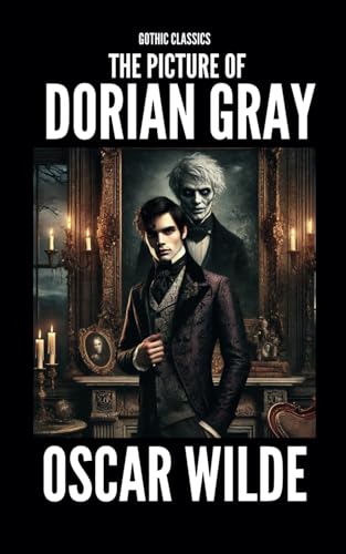 THE PICTURE OF DORIAN GRAY: Oscar Wild’s Gothic Victorian Novel THE PICTURE OF DORIAN GRAY: Oscar Wild’s Gothic Victorian Novel von Independently published