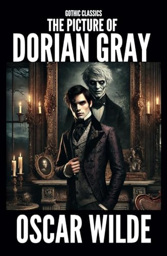 THE PICTURE OF DORIAN GRAY: Oscar Wild’s Gothic Victorian novel THE PICTURE OF DORIAN GRAY: Oscar Wild’s Gothic Victorian novel von Independently published