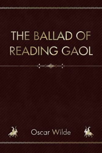 The Ballad of Reading Gaol The Ballad of Reading Gaol von CreateSpace Independent Publishing Platform