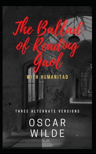 The Ballad of Reading Gaol with Humanitad The Ballad of Reading Gaol with Humanitad von CreateSpace Independent Publishing Platform