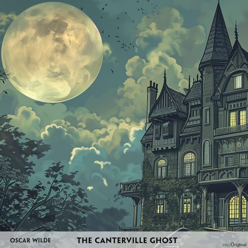 The Canterville Ghost - Englisch-Hörverstehen meistern: Englisch lernen mit Struktur: Durch Abschnitte den ungekürzten Originaltext meistern von easyOriginal