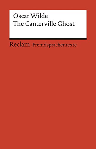 The Canterville Ghost. A Hylo-Idealistic Romance. Englischer Text mit deutschen Worterklärungen. B2-C1 (GER): Wilde, Oscar - Originalversion; Erläuterungen - 9177. Englischer Text mit deutschen Worterklärungen