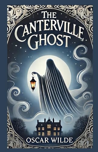 The Canterville Ghost: A Tale of Humor, Hauntings, and Family Bonds The Canterville Ghost: A Tale of Humor, Hauntings, and Family Bonds von Independently published