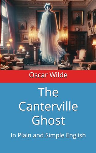 The Canterville Ghost: In Plain and Simple English The Canterville Ghost: In Plain and Simple English von Independently published