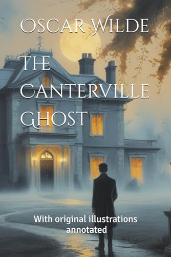 The Canterville Ghost: With original illustrations - annotated The Canterville Ghost: With original illustrations - annotated von Independently published