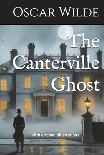 The Canterville Ghost: With original illustrations - annotated The Canterville Ghost: With original illustrations - annotated von Independently published