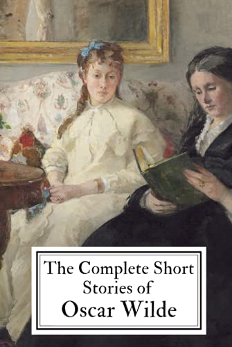 The Complete Short Stories of Oscar Wilde The Complete Short Stories of Oscar Wilde