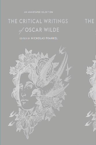 The Critical Writings of Oscar Wilde - An Annotated Selection von Harvard University Press