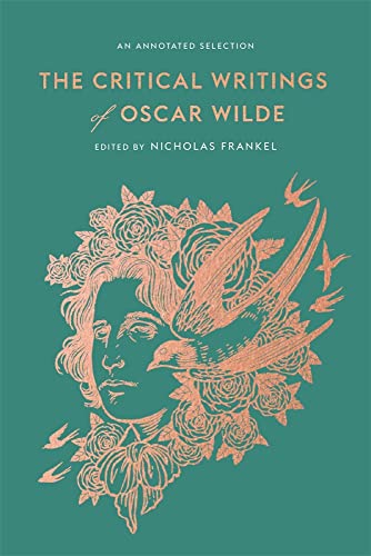 The Critical Writings of Oscar Wilde - An Annotated Selection The Critical Writings of Oscar Wilde - An Annotated Selection