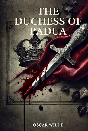 The Duchess of Padua: Annotated The Duchess of Padua: Annotated von Independently published