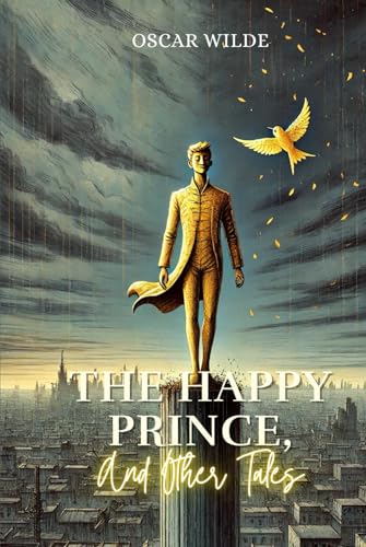 The Happy Prince, and Other Tales: Annotated The Happy Prince, and Other Tales: Annotated von Independently published