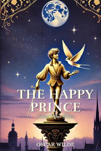 The Happy Prince, and Other Tales: Annotated The Happy Prince, and Other Tales: Annotated von Independently published