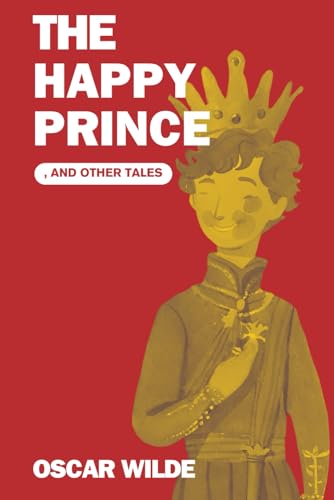 The Happy Prince, and other tales: With Illustrations (Annotated)