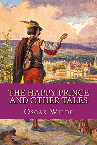 The Happy Prince And Other Tales The Happy Prince And Other Tales von CreateSpace Independent Publishing Platform