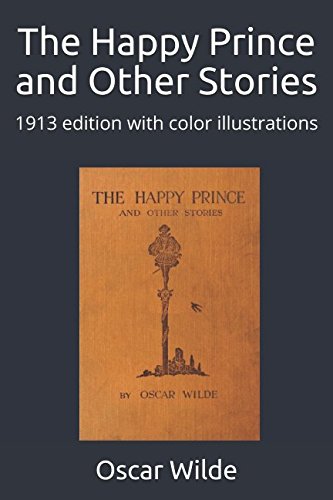 The Happy Prince and Other Stories: 1913 edition with color illustrations