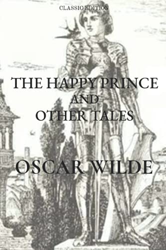 The Happy Prince and Other Tales Oscar Wilde (Classic Edition): With Original illustrations I Unabridged