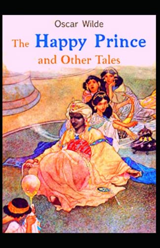 The Happy Prince and Other Tales illustrated von Independently published