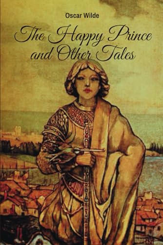 The Happy Prince and Other Tales: Fairy tales / Children's stories with original illustrations