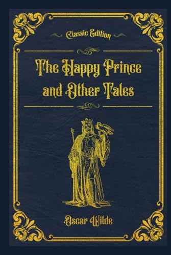 The Happy Prince and Other Tales: With original illustrations - annotated The Happy Prince and Other Tales: With original illustrations - annotated von Independently published