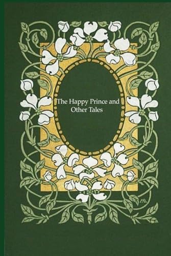 The Happy Prince and Other Tales: With original illustrations - annotated The Happy Prince and Other Tales: With original illustrations - annotated von Independently published