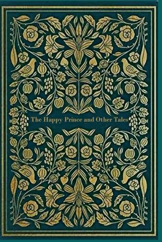 The Happy Prince and Other Tales: With original illustrations - annotated The Happy Prince and Other Tales: With original illustrations - annotated von Independently published