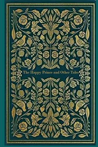 The Happy Prince and Other Tales: With original illustrations - annotated The Happy Prince and Other Tales: With original illustrations - annotated von Independently published