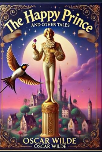 The Happy Prince and Other Tales: With original illustrations - annotated The Happy Prince and Other Tales: With original illustrations - annotated von Independently published