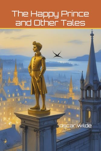 The Happy Prince and Other Tales: With original illustrations - annotated The Happy Prince and Other Tales: With original illustrations - annotated von Independently published