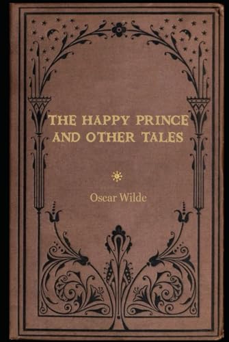 The Happy Prince and Other Tales: With original illustrations - annotated The Happy Prince and Other Tales: With original illustrations - annotated von Independently published