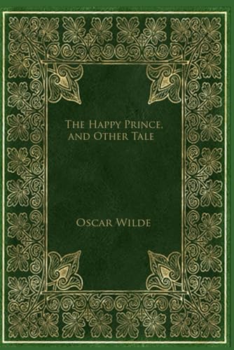 The Happy Prince and Other Tales: With original illustrations - annotated The Happy Prince and Other Tales: With original illustrations - annotated von Independently published