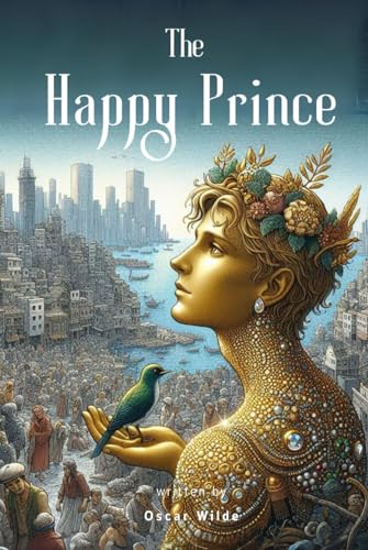 The Happy Prince and Other Tales: by Oscar Wilde (Classic Illustrated Edition) von Independently published