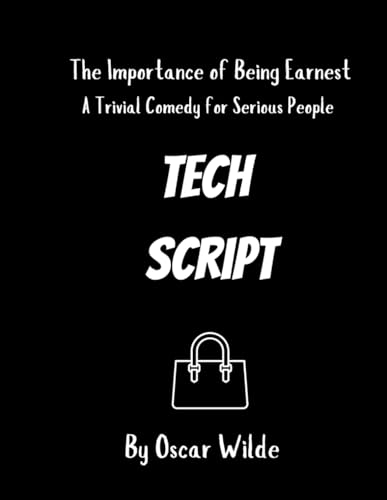 The Importance Of Being Earnest: Tech Script The Importance Of Being Earnest: Tech Script von Independently published