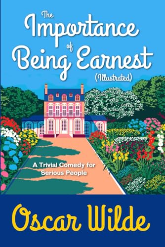 The Importance of Being Earnest (Illustrated): A Trivial Play for Serious People von Independently published