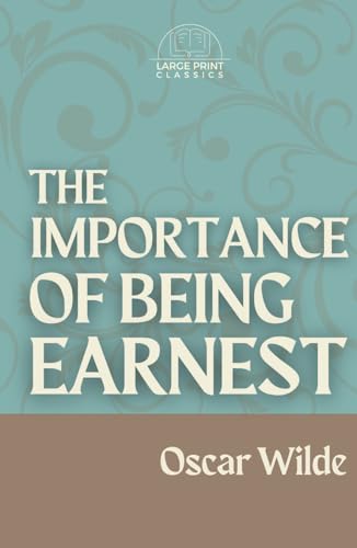 The Importance of Being Earnest (Large Print): Annotated von Independently published
