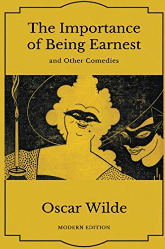 The Importance of Being Earnest and Other Comedies (Modern Edition)