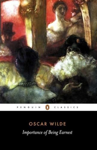 The Importance of Being Earnest and Other Plays (Penguin Classics)