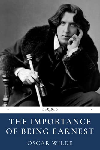 The Importance of Being Earnest by Oscar Wilde von Independently published