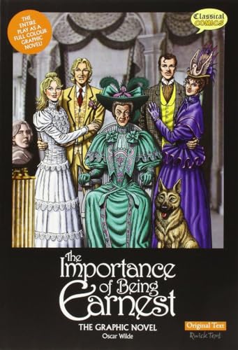 Importance of Being Earnest the Graphic Novel: Original Text (The Importance of Being Earnest the Graphic Novel) von Classical