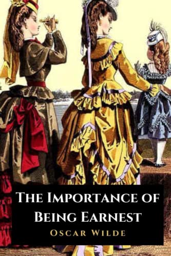 The Importance of Being Earnest von Independently published
