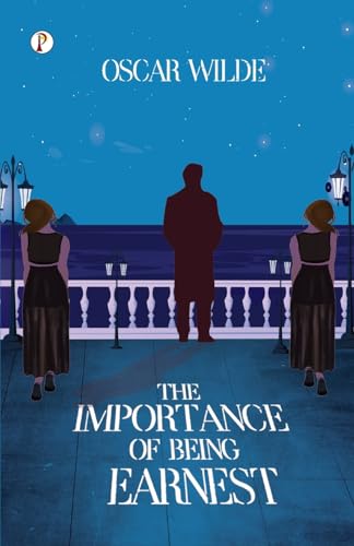 The Importance of Being Earnest The Importance of Being Earnest von Pharos Books Private Limited