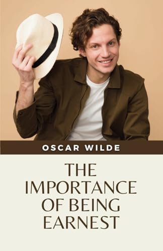 The Importance of Being Earnest: (Annotated) von Independently published