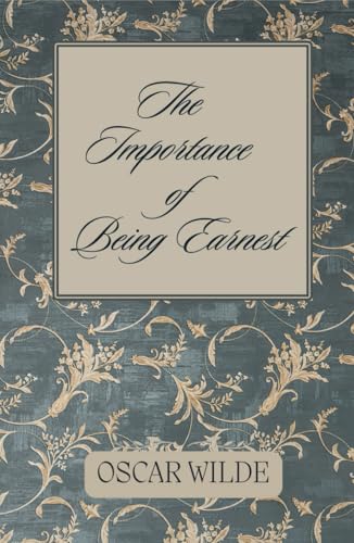 The Importance of Being Earnest: A Literary Classic from the Victorian Era The Importance of Being Earnest: A Literary Classic from the Victorian Era von Independently published