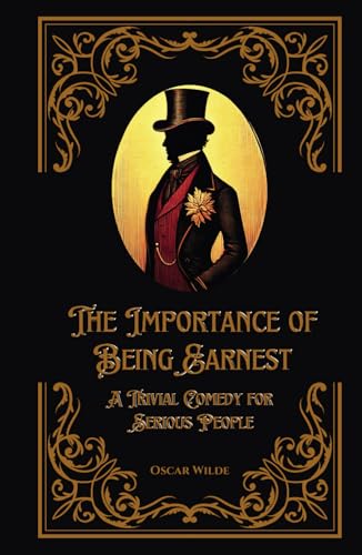 The Importance of Being Earnest: A Trivial Comedy for Serious People by Oscar Wilde (Special Edition with Added Context and Features) von Independently published