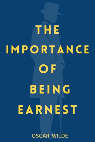 The Importance of Being Earnest: A Trivial Comedy for Serious People The Importance of Being Earnest: A Trivial Comedy for Serious People von MortonBay