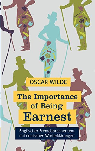 The Importance of Being Earnest: Fremdsprachentext Englisch mit deutschen Worterklärungen