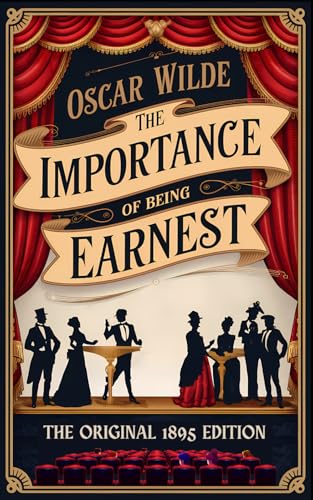 The Importance of Being Earnest: The Original 1895 Edition The Importance of Being Earnest: The Original 1895 Edition von Independently published